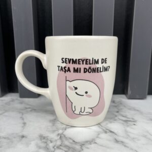Motiv Tasse "Sevmeyelim de tasa mi dönelim?"